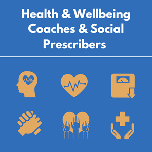 Health and Wellbeing Coaches. Social Prescribers
