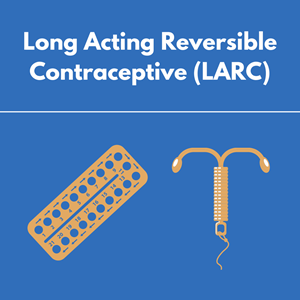 Long Acting Reversible Contraceptive